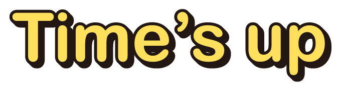 Time's up